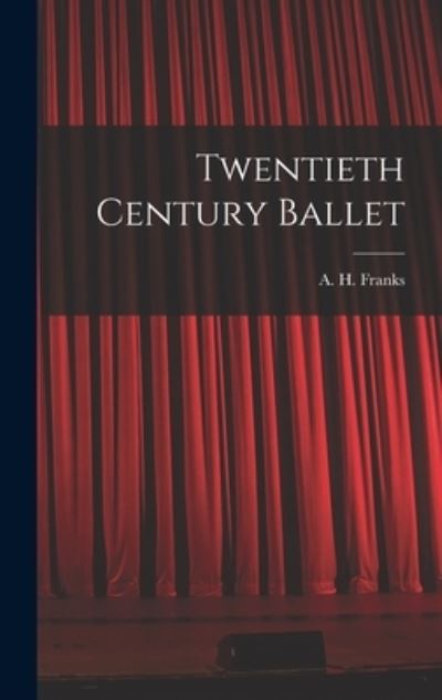 Cover for A H (Arthur Henry) 1907-1963 Franks · Twentieth Century Ballet (Hardcover Book) (2021)