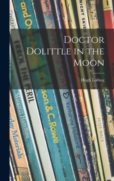 Cover for Hugh 1886-1947 Lofting · Doctor Dolittle in the Moon (Hardcover Book) (2021)