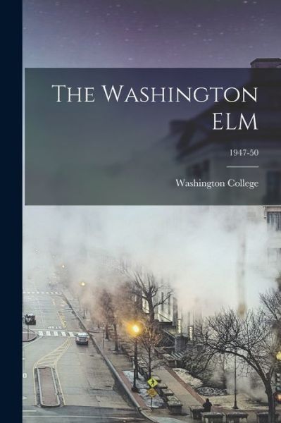 Cover for Washington College · The Washington ELM; 1947-50 (Paperback Book) (2021)