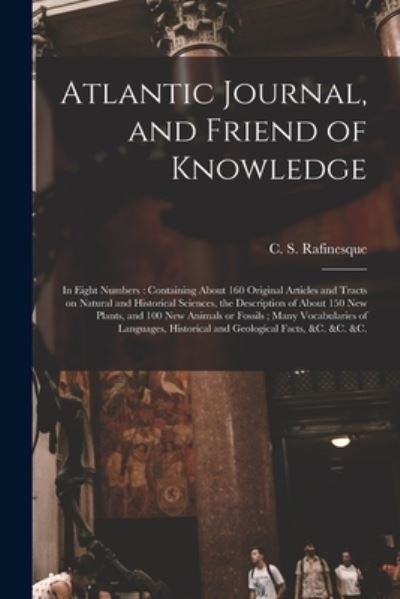 Cover for C S (Constantine Samuel) Rafinesque · Atlantic Journal, and Friend of Knowledge [microform] (Pocketbok) (2021)