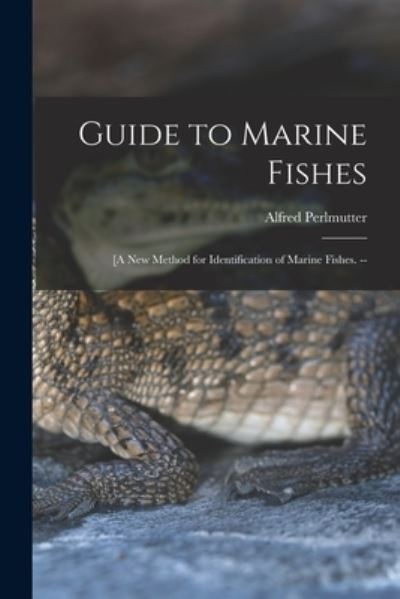 Cover for Alfred Perlmutter · Guide to Marine Fishes; [a New Method for Identification of Marine Fishes. -- (Paperback Book) (2021)