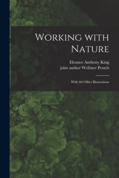 Cover for Eleanor Anthony 1901- King · Working With Nature; With 60 Offset Illustrations (Pocketbok) (2021)