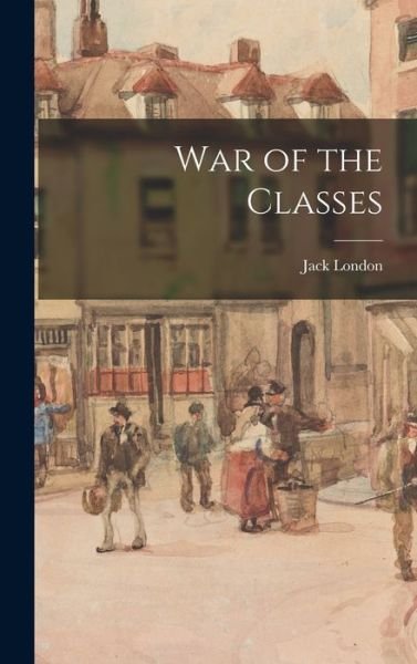 Cover for Jack London · War of the Classes (Bog) (2022)