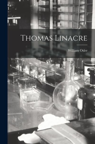 Cover for William Osler · Thomas Linacre (Bog) (2022)