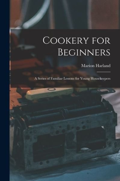 Cover for Marion Harland · Cookery for Beginners (Buch) (2022)