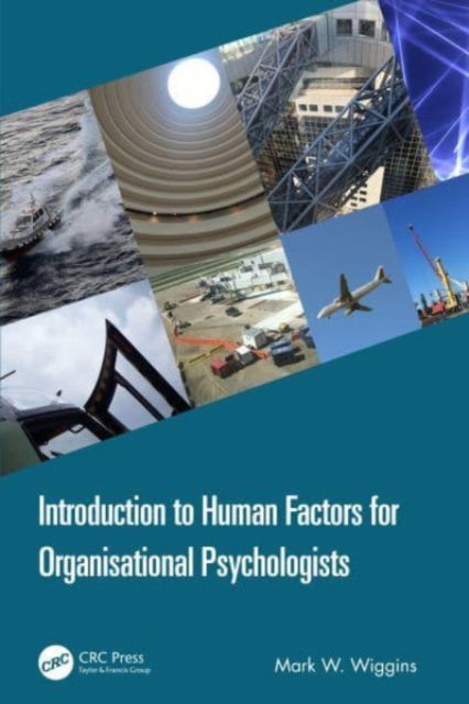 Cover for Wiggins, Mark W. (Macquarie University, Australia) · Introduction to Human Factors for Organisational Psychologists (Paperback Book) (2024)