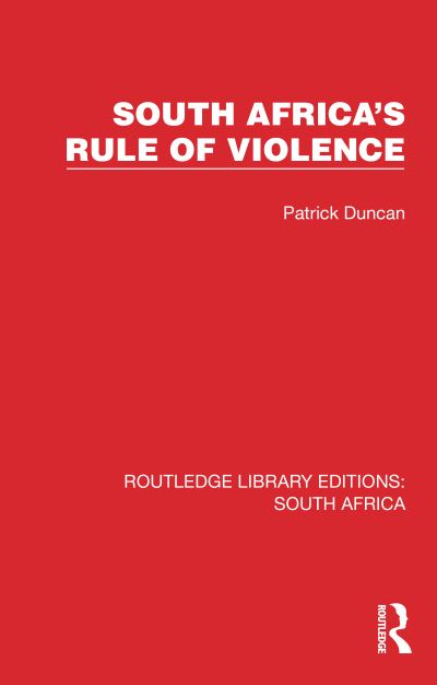 Cover for Patrick Duncan · South Africa's Rule of Violence - Routledge Library Editions: South Africa (Inbunden Bok) (2022)