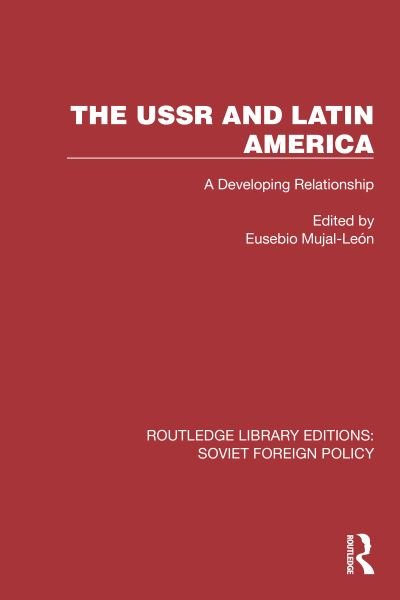 Cover for The USSR and Latin America: A Developing Relationship - Routledge Library Editions: Soviet Foreign Policy (Paperback Book) (2024)