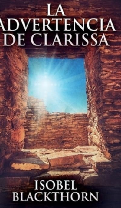 Cover for Isobel Blackthorn · La Advertencia de Clarissa (Hardcover Book) (2021)