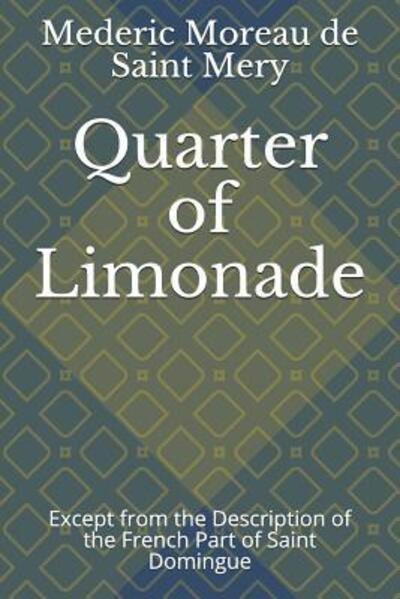 Cover for Mederic Louise Elie Moreau de Saint-Mery · Quarter of Limonade : Except from the Description of the French Part of Saint Domingue (Pocketbok) (2019)