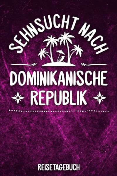 Cover for Insel Reisetagebuch Publishing · Sehnsucht nach Dominikanische Republik Reisetagebuch (Paperback Book) (2019)
