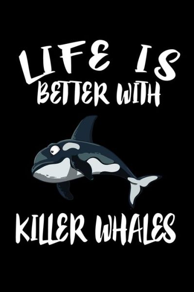 Cover for Marko Marcus · Life Is Better With Killer Whales : Animal Nature Collection (Paperback Book) (2019)