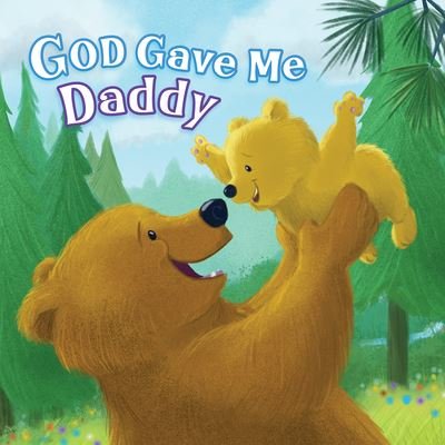 Cover for Pamela Kennedy · God Gave Me Daddy (Board book) (2023)