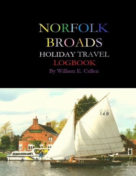 Cover for William E Cullen · Norfolk Broads Holiday Logbook (Pocketbok) (2019)