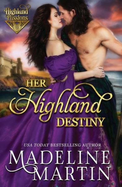 Her Highland Destiny - Madeline Martin - Books - Independently Published - 9781091673595 - March 26, 2019