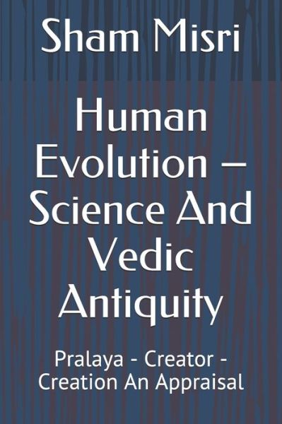 Cover for Sham Misri · Human Evolution - Science And Vedic Antiquity (Paperback Book) (2019)