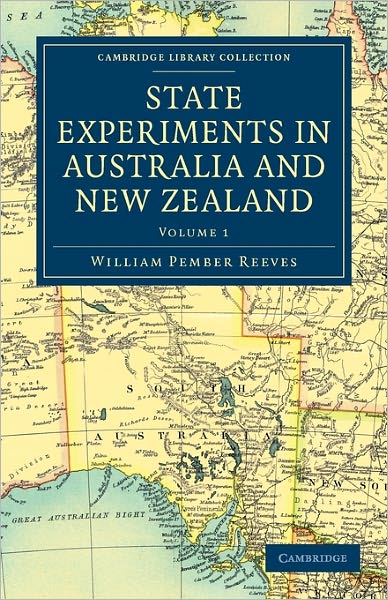 Cover for William Pember Reeves · State Experiments in Australia and New Zealand - Cambridge Library Collection - History of Oceania (Paperback Book) (2011)