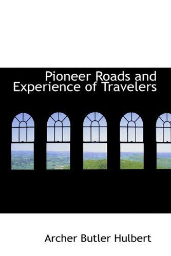 Cover for Archer Butler Hulbert · Pioneer Roads and Experience of Travelers (Paperback Book) (2009)