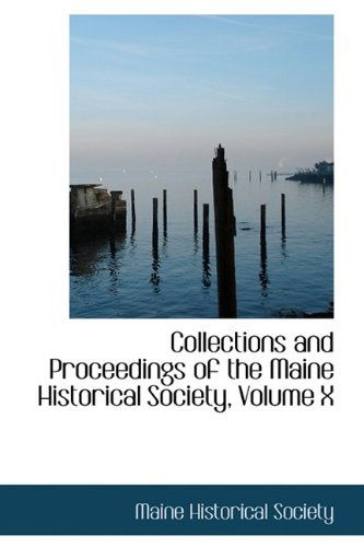 Cover for Maine Historical Society · Collections and Proceedings of the Maine Historical Society, Volume X (Paperback Book) (2009)