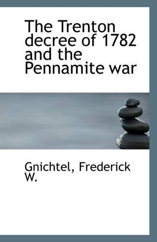Cover for Gnichtel Frederick W. · The Trenton Decree of 1782 and the Pennamite War (Paperback Book) (2009)