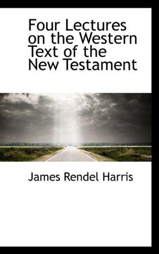 Cover for J Rendel Harris · Four Lectures on the Western Text of the New Testament (Paperback Book) (2009)