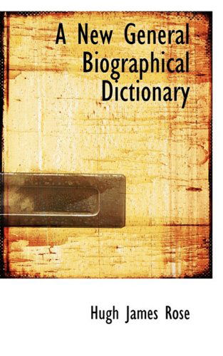 Cover for Hugh James Rose · A New General Biographical Dictionary (Hardcover Book) (2009)