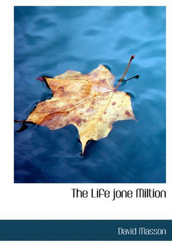 Cover for David Masson · The Life Jone Miltion (Hardcover Book) (2009)