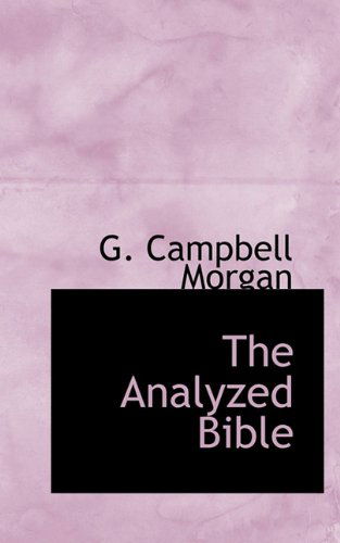 The Analyzed Bible - G. Campbell Morgan - Książki - BiblioLife - 9781117560595 - 25 listopada 2009