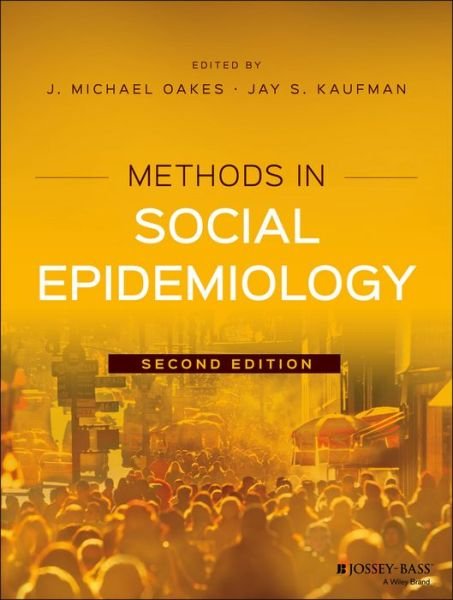 Cover for JM Oakes · Methods in Social Epidemiology - Public Health / Epidemiology and Biostatistics (Taschenbuch) (2017)