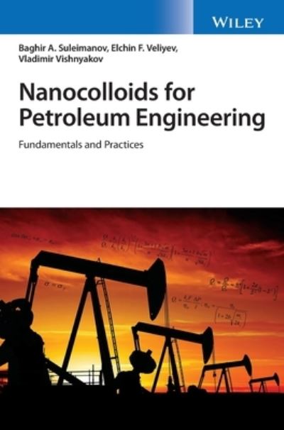 Cover for Suleimanov, Baghir A. (Oil Gas Scientific Research Project Institute (SOCAR), Baku, Azerbaijan) · Nanocolloids for Petroleum Engineering: Fundamentals and Practices (Hardcover Book) (2022)