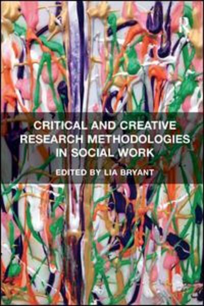 Cover for Lia Bryant · Critical and Creative Research Methodologies in Social Work (Paperback Book) (2017)