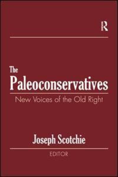 Cover for Joseph A. Scotchie · The Paleoconservatives: New Voices of the Old Right (Paperback Bog) (2017)