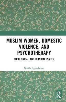 Cover for Isgandarova, Nazila (Emmanuel College of Victoria University in the University of Toronto, Canada) · Muslim Women, Domestic Violence, and Psychotherapy: Theological and Clinical Issues (Hardcover Book) (2018)