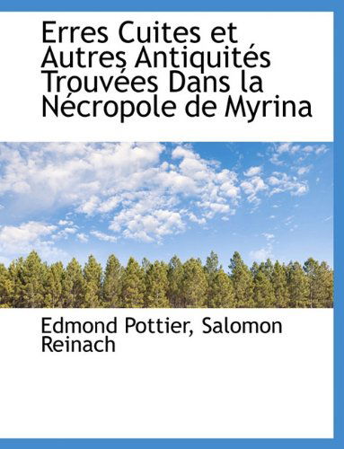 Cover for Salomon Reinach · Erres Cuites et Autres Antiquités Trouvées Dans La Nécropole De Myrina (Paperback Bog) [French edition] (2010)