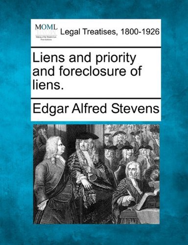 Cover for Edgar Alfred Stevens · Liens and Priority and Foreclosure of Liens. (Taschenbuch) (2010)