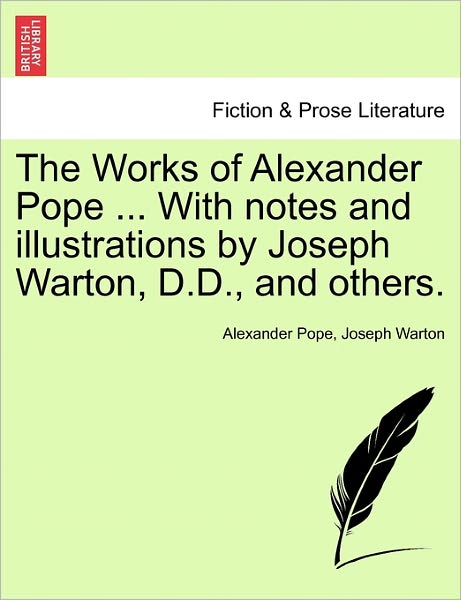 Cover for Alexander Pope · The Works of Alexander Pope ... with Notes and Illustrations by Joseph Warton, D.d., and Others. (Paperback Book) (2011)