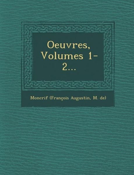Cover for Moncrif (Francois Augustin, M De · Oeuvres, Volumes 1-2... (Paperback Book) (2012)