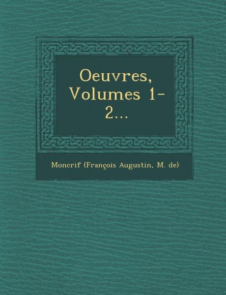 Cover for Moncrif (Francois Augustin, M De · Oeuvres, Volumes 1-2... (Paperback Book) (2012)