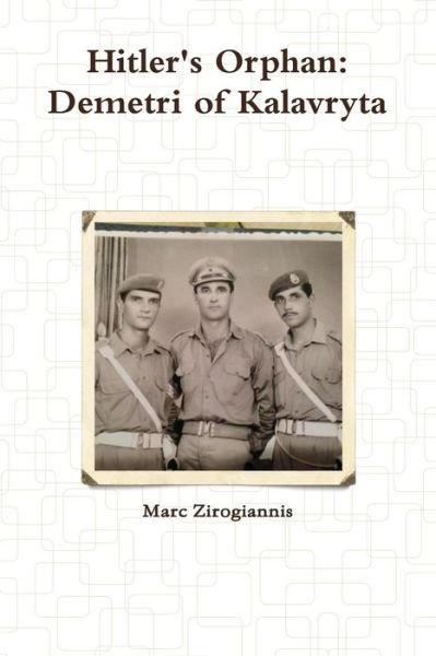 Cover for Marc Zirogiannis · Hitler's Orphan: Demetri of Kalavryta (Paperback Book) [1st edition] (2014)