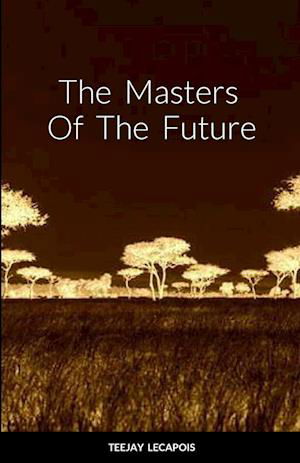 Cover for Teejay Lecapois · Masters of the Future (Buch) (2023)