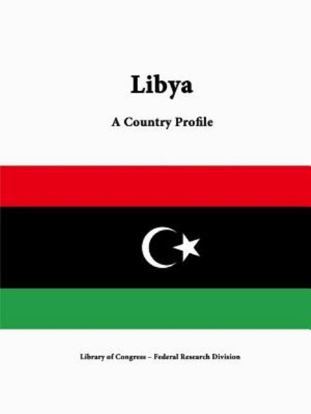 Cover for Library of Congress · Libya: a Country Profile (Paperback Book) (2015)