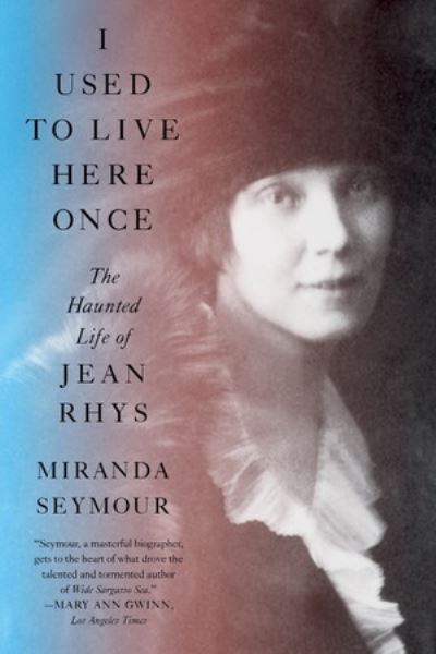 I Used to Live Here Once - The Haunted Life of Jean Rhys - Miranda Seymour - Books - W W Norton & Co Inc - 9781324074595 - April 16, 2024