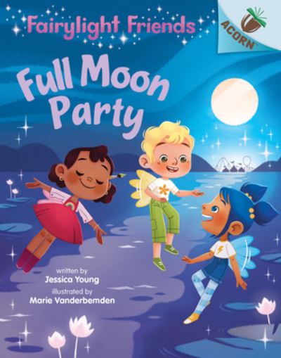 Cover for Jessica Young · Full Moon Party: An Acorn Book (Fairylight Friends #3) - Fairylight Friends (Hardcover Book) (2021)