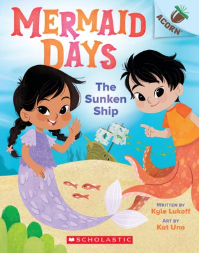 Cover for Kyle Lukoff · The Sunken Ship: An Acorn Book (Mermaid Days #1) (Paperback Book) (2022)