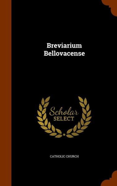 Cover for Catholic Church · Breviarium Bellovacense (Hardcover Book) (2015)