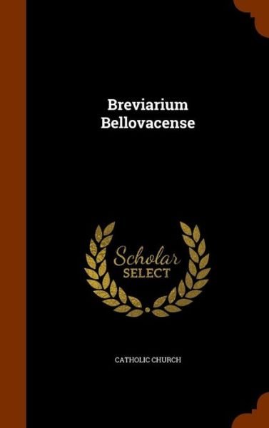 Cover for Catholic Church · Breviarium Bellovacense (Inbunden Bok) (2015)