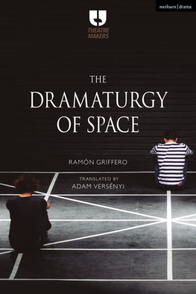 Cover for Ramon Griffero · The Dramaturgy of Space - Theatre Makers (Paperback Book) (2022)