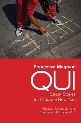 Francesca Magnani · QUI. Street Stories tra Padova e New York (Paperback Book) (2024)