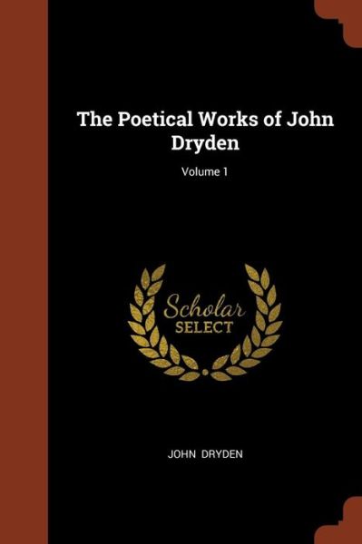 Cover for John Dryden · The Poetical Works of John Dryden; Volume 1 (Pocketbok) (2017)