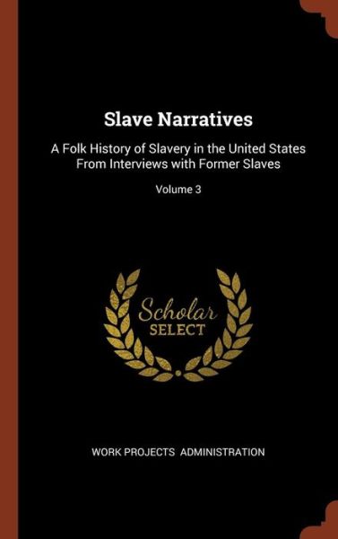 Slave Narratives - Work Projects Administration - Libros - Pinnacle Press - 9781374941595 - 26 de mayo de 2017